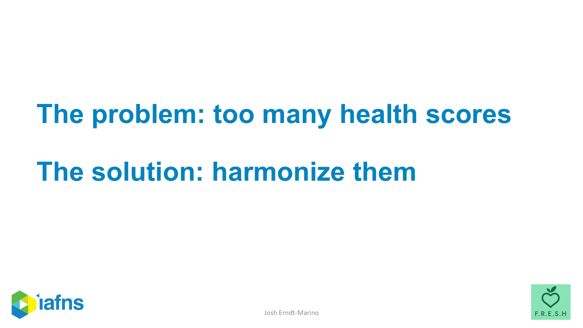 Slide reading: The problem — too many health scores. The solution — harmonize them.